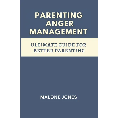 parenting anger management: ultimate guide for better parenting - Paperback