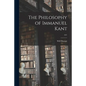 The Philosophy of Immanuel Kant; 641 - Paperback