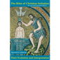 The Rites of Christian Initiation: Their Evolution and Interpretation Revised and Expanded Edition - Paperback