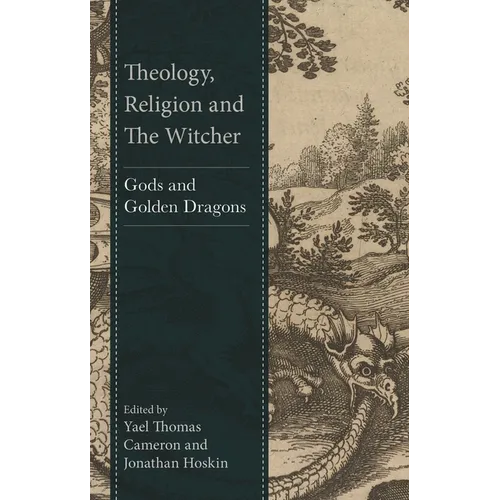 Theology, Religion and the Witcher: Gods and Golden Dragons - Hardcover