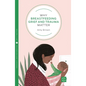 Why Breastfeeding Grief and Trauma Matter - Paperback