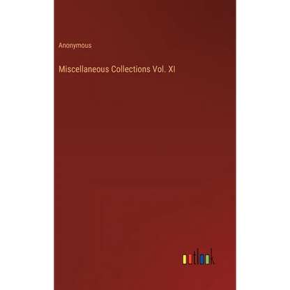 Miscellaneous Collections Vol. XI - Hardcover