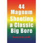 44 Magnum: Shooting a Classic Big Bore - Paperback
