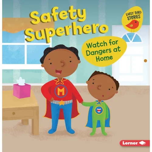 Safety Superhero: Watch for Dangers at Home - Paperback
