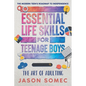 Essential Life Skills for Teenage Boys: The Modern Teens Roadmap to Independence - Paperback