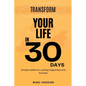 Transform Your Life in 30 Days: Simple Habits for Lasting Happiness and Success - Paperback