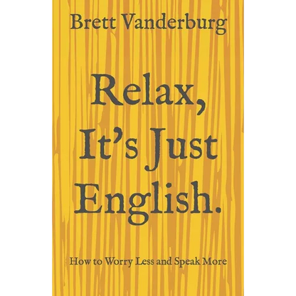 Relax, It's Just English - Paperback