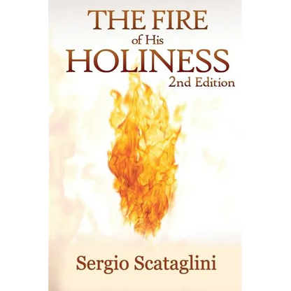 The Fire of His Holiness: Prepare Yourself to Enter Into God's Presence - Paperback