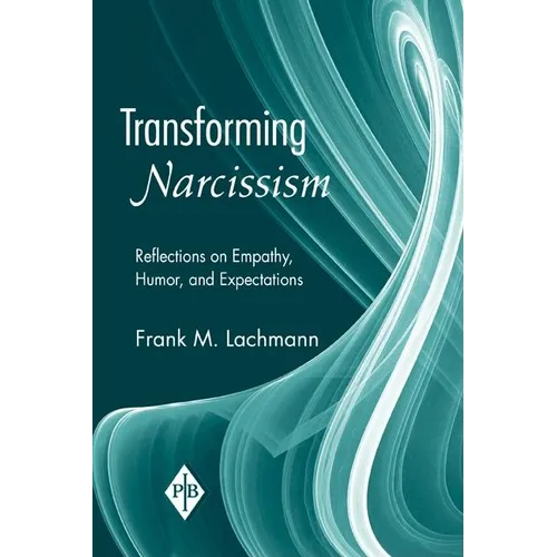 Transforming Narcissism: Reflections on Empathy, Humor, and Expectations - Paperback
