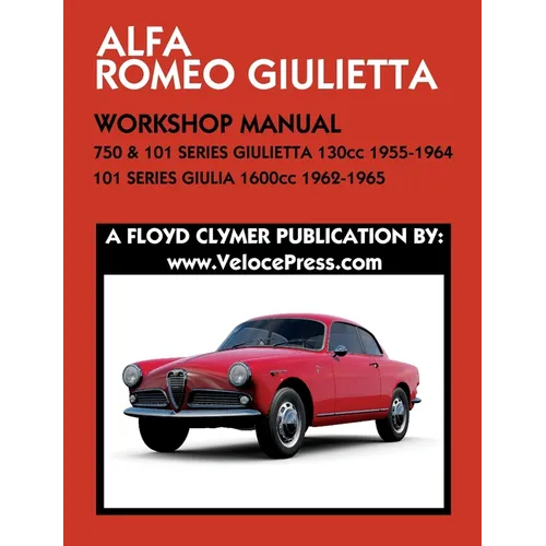 ALFA ROMEO 750 & 101 SERIES GIULIETTA 1300cc (1955-1964) & 101 SERIES GIULIA 1600cc (1962-1965) WORKSHOP MANUAL - Paperback