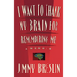 I Want to Thank My Brain for Remembering Me: A Memoir - Hardcover