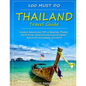 Thailand Travel Guide: Outdoor Adventures, TOP 10 Beaches, Phuket, Eat & Drink, Historical and Cultural Sights, Advice of Local people, Souve - Paperback