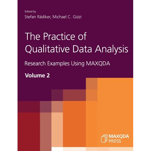 The Practice of Qualitative Data Analysis: Research Examples Using MAXQDA, Volume 2 - Paperback