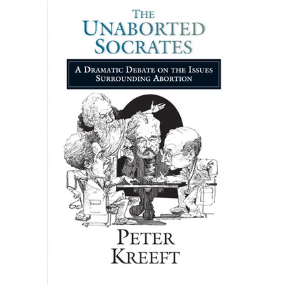 The Unaborted Socrates: A Dramatic Debate on the Issues Surrounding Abortion - Paperback