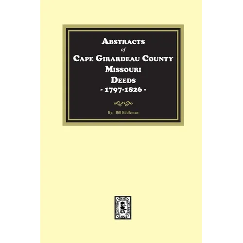 Abstracts of Cape Girardeau County. Missouri Deeds, 1797-1826 - Paperback