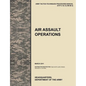 Air Assault Operations: The Official U.S. Army Tactics, Techniques, and Procedures Manual Attp 3-18.12 (FM 90-4), March 2011 - Paperback