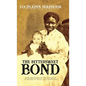 The Bittersweet Bond: Race Relations in the Old South as Described by White and Black Southerners - Hardcover