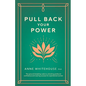 Pull Back Your Power: The Ground-Breaking Code to Unlocking Profound Confidence and Soaring Success for Aspirational Women - Paperback