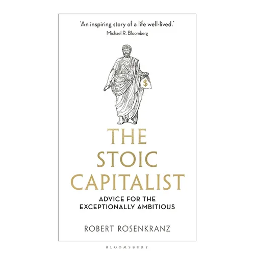 The Stoic Capitalist: Advice for the Exceptionally Ambitious - Hardcover