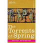 The Torrents of Spring: A Romantic Novel in Honor of the Passing of a Great Race - Paperback