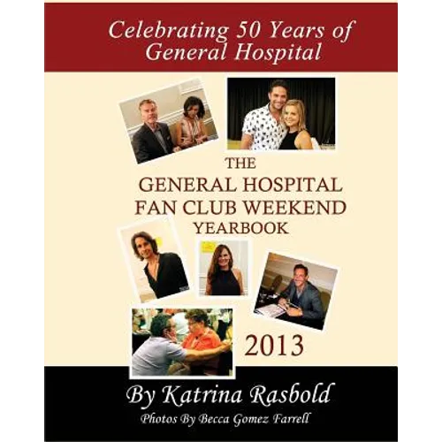 The General Hospital Fan Club Weekend Yearbook - 2013 - Full Color Version - Paperback