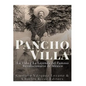 Pancho Villa: La Vida y La Leyenda de Famoso Revolucionario de México - Paperback