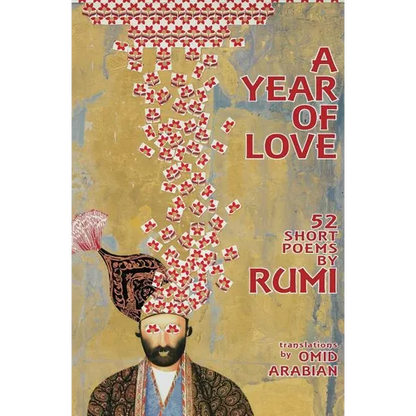 A Year Of Love: 52 Short Poems by Rumi - Paperback