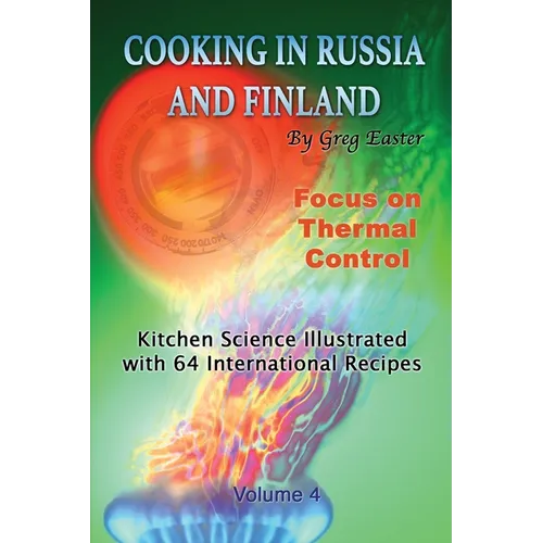 Cooking in Russia and Finland - Volume 4: Kitchen Science Illustrated with 64 International Recipes - Paperback