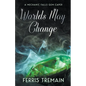 Worlds May Change - Paperback