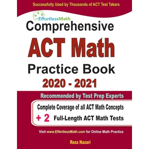 Comprehensive ACT Math Practice Book 2020 - 2021: Complete Coverage of all ACT Math Concepts + 2 Full-Length ACT Math Tests - Paperback