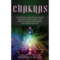 Chakras: Desvelando los secretos de la sanación con meditación de chakras, mantras y reiki, además de consejos para principiant - Hardcover