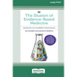 The Illusion of Evidence-Based Medicine: Exposing the crisis of credibility in clinical research [Large Print 16pt] - Paperback