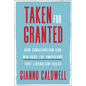 Taken for Granted: How Conservatism Can Win Back the Americans That Liberalism Failed - Hardcover