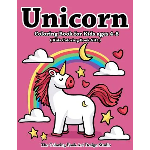 Unicorn Coloring Book for Kids Ages 4-8 (Kids Coloring Book Gift): Unicorn Coloring Books for Kids Ages 4-8, Girls, Little Girls: The Best Relaxing, F - Paperback