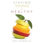 Staying Young and Healthy - Paperback