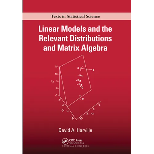 Linear Models and the Relevant Distributions and Matrix Algebra - Paperback