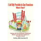 I Left My Prostate in San Francisco: Coping with the Emotional, Relational, Sexual, and Spiritual Aspects of Prostate Cancer - Paperback