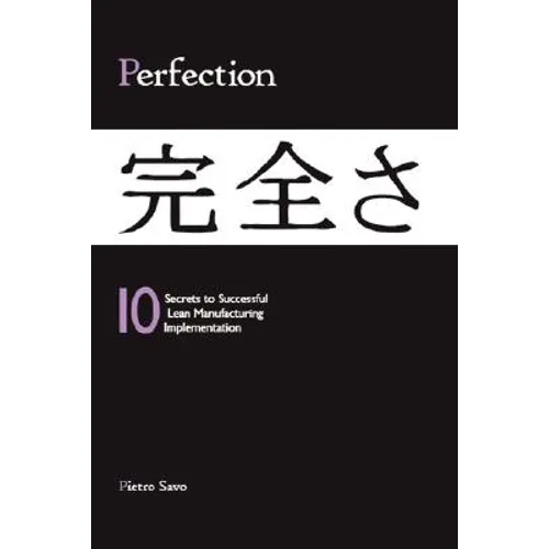 PERFECTION - 10 Secrets to Successful Lean Manufacturing Implementation - Paperback