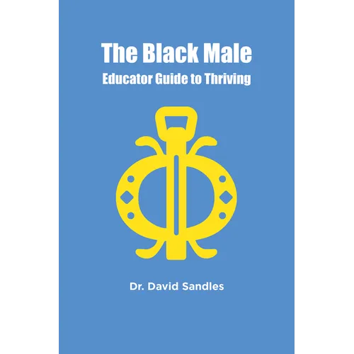 The Black Male Educator Guide to Thriving - Paperback