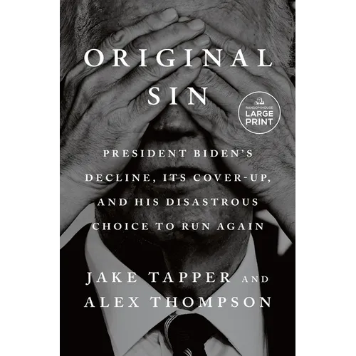 Original Sin: President Biden's Decline, Its Cover-Up, and His Disastrous Choice to Run Again - Paperback