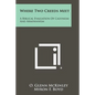 Where Two Creeds Meet: A Biblical Evaluation Of Calvinism And Arminianism - Paperback