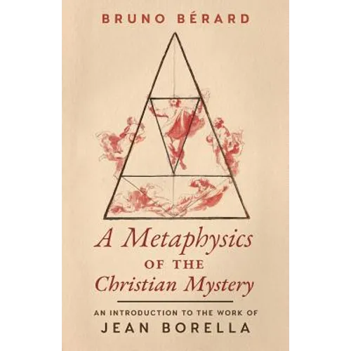 A Metaphysics of the Christian Mystery: An Introduction to the Work of Jean Borella - Paperback