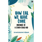 How Far We Have Come - Hardcover