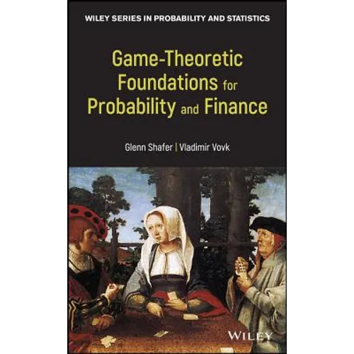 Game-Theoretic Foundations for Probability and Finance - Hardcover