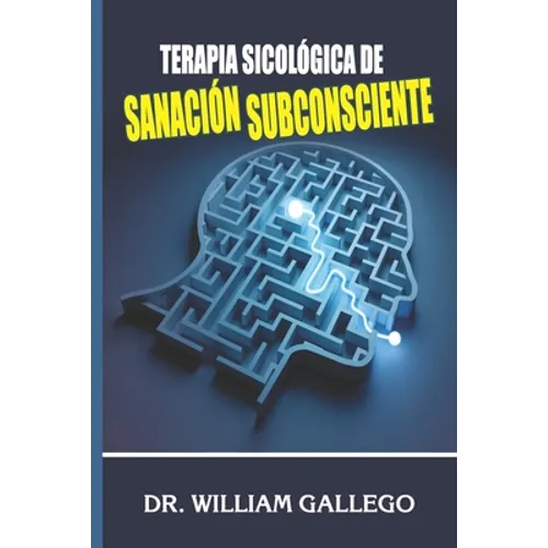 Terapia Sicológica de Sanación Subconsciente - Paperback