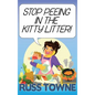 Stop Peeing in the Kitty Litter!: Humorous and Heartwarming Stories on Parenting - Hardcover
