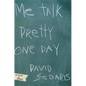 Me Talk Pretty One Day - Hardcover