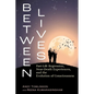 Between Lives: Past-Life Regression, Near-Death Experiences, and the Evolution of Consciousness - Paperback