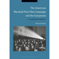 The American Marshall Plan Film Campaign and the Europeans: A Captivated Audience? - Paperback