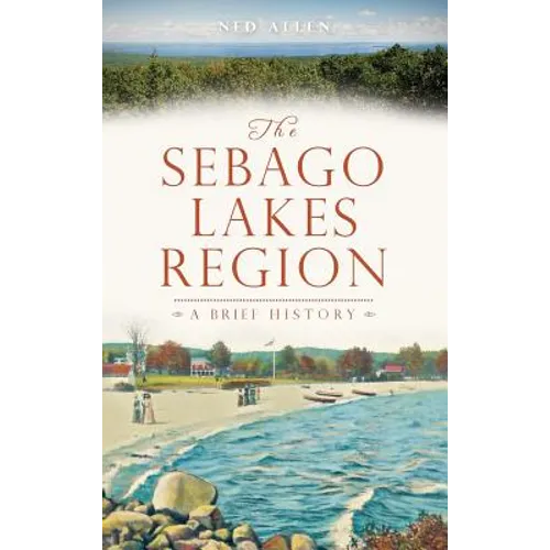 The Sebago Lakes Region - Hardcover